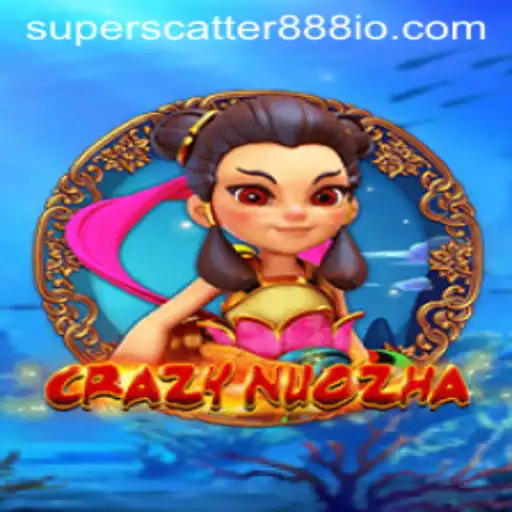 Exploring the World of CrazyNuoZha and Its SUPERSCATTER888 Feature